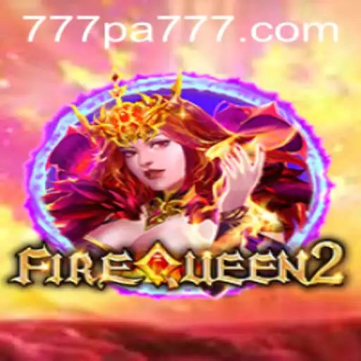 Exploring FireQueen2: The Thrilling Reality of 777 PA
