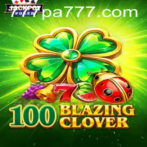 Unveiling the Thrilling World of 100BlazingClover: A Gamers' Paradise