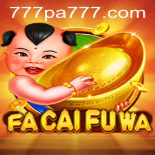 Discover the Enchanting World of FaCaiFuWa and the 777 PA Phenomenon