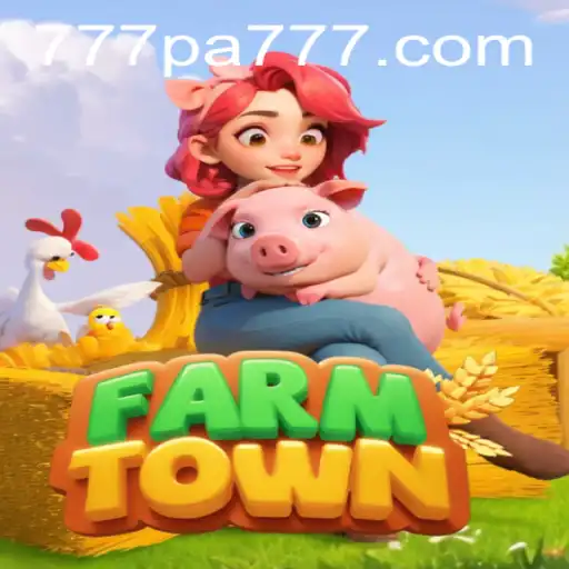 Discover FarmTown: A Thriving Agricultural Adventure with 777 PA
